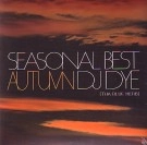 DJ DYE (THA BLUE HERB) / ＳＥＡＳＯＮＡＬ　ＢＥＳＴ　ＡＵＴＵＭＮ