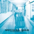 MADLIB / SPETO DA RUA
