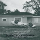 KUTMAH / クートマ / DUSTED SOUL