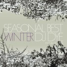 DJ DYE (THA BLUE HERB) / ＳＥＡＳＯＮＡＬ　ＢＥＳＴ：ＷＩＮＴＥＲ