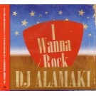DJ ALAMAKI / Ｉ　ＷＡＮＮＡ　ＲＯＣＫ