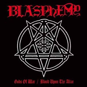 BLASPHEMY / GODS OF WAR + BLOOD UPON  THE ALTAR