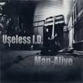 USELESS ID：MAN ALIVE / ユースレスアイディー：マンアライブ / USELESS ID:MAN-ALIVE