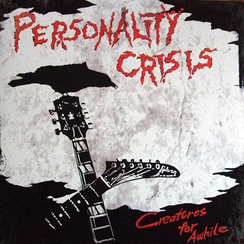 PERSONALITY CRISIS / CREATURES FOR AWHILE