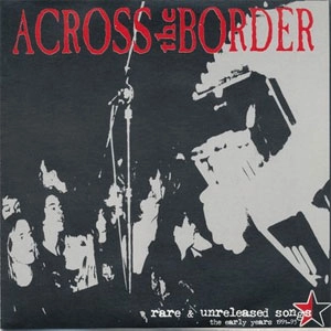 ACROSS THE BORDER / アクロスザボーダー / RARE & UNRELEASED SONGS THE EARLY YEARS 19