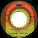 DYNAMIC CORVETTES / FUNKY MUSIC IS THE THING PT.1 & 2