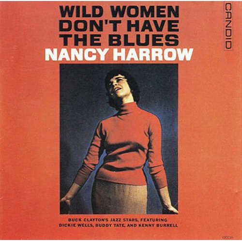 NANCY HARROW / ナンシー・ハーロウ / WILD WOMEN DON'T HAVE THE BLUES