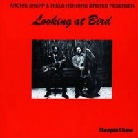 ARCHIE SHEPP & NIELS-HENNING ORSTED PEDERSEN / アーチー・シェップ&ニールス・ペデルセン / LOOKING AT BIRD(180G)