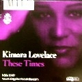 KIMARA LOVELACE / キマラ・ラヴレース / THESE TIMES