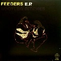 BOOTLEG BITCHES / FEEDERS E.P.