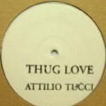 ATTILIO TUCCI / THUG LOVE