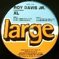 ROY DAVIS JR.FEATURING XL / GET LARGE