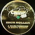 HIGH ROLLER / BACK PRESSURE/BOOTY BOUNCE