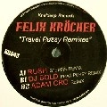 FELIX KROCHER / TRAVEL PUSSY REMIXES