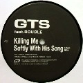 GTS / ＫＩＬＬＩＮＧ　ＭＥSOFTLY WITH HIS SONG