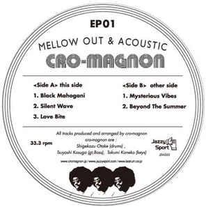 CRO-MAGNON  / クロマニヨン / MELLOW OUT & ACOUSTIC EP01