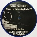 PETE HERBERT / MUSIC FOR SWIMMING POOLS EP