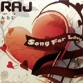 RAJ FEAT.春奈鈴 / ＳＯＮＧ　ＦＯＲ　ＬＯＶＥ