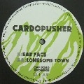 CARDOPUSHER / BAD FACE