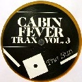 CABIN FEVER / VOL.3 CABIN FEVER TRAX