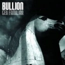 BULLION / GET FAMILIAR