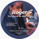 ROGER / ロジャー / YOU SHOULD BE MINE 2008