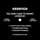 ESSENCE / エッセンス / YOU DON'T HAVE TO WORRY COVER EP