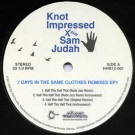 KNOT IMPRESSED AND SAM JUDAH / 7 DAYS IN THE SAME CLOTHES REMIXES EP2