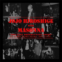 JOJO広重 with MASONNA / THE LAST DESTRUCTION NOISE (DVDR)
