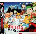 WHITE BASE / ホワイト・ベース / ＷＨＩＴＥ　ＢＡＳＥ　ＭＩＸ　ＶＯＬ．３