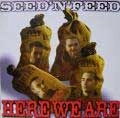 SEED'N'FEED / シードンフィード / HERE WE ARE