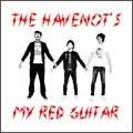 HAVENOT'S / ＭＹ　ＲＥＤ　ＧＵＩＴＡＲ