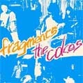 FRAGMENTS：COKES / ＦＲＡＧＭＥＮＴＳ：ＣＯＫＥＳ