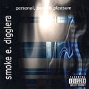 SMOKE E. DIGGLERA / PERSONAL PAIN & PLEASURE