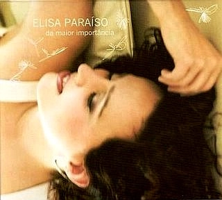 ELISA PARAISO / DA MAIOR IMPORTANCIA