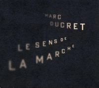 MARC DUCRET / マルク・デュクレ / LE SENS DE LA MARCHE