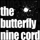 the butterfly nine cord / ｔｈｅ　ｂｕｔｔｅｒｆｌｙ　ｎｉｎｅｃ