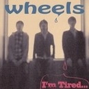 wheels / Ｉ’ｍＴｉｒｅｄ．．．（ＣＤＲ）