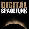 DIGITAL / SPACEFUNK THE ARCHIVES 1995-2008