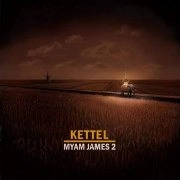 KETTEL / ケトル / MYAM JAMES PART.2