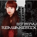 DJ MIYU / ＲＥＡＷＡＫＥ　ＭＩＸ