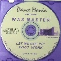 WAX MASTER / LET ME SEE YOUR FOOT WORK