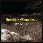 DJ DECKSTREAM / DJデックストリーム / ＩＮＤＥＬＩＢＬＥ　ＭＥＭＯＲＩＥＳ　２