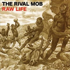 RIVAL MOB / ライバル・モブ / RAW LIFE