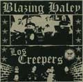 BLAZING HALEY：LOS CREEPERS / LOS CREEPERS:BLAZING HALEY