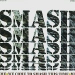 SMASH (PROG: ESP) / SMASH / WE COME TO SMASH THIS TIME