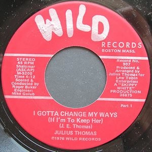 JULIUS THOMAS / I GOTTA CHANGE MY WAYS(IF I'M TO KEEP HER)