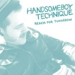 HANDSOMEBOY TECHNIQUE / ハンサムボーイ・テクニーク / Ｒｅａｃｈ　Ｆｏｒ　Ｔｏｍｏｒｒｏｗ