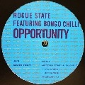 ROGUE STATE FEATURING BONGO CHILLI / OPPORTTUNITY