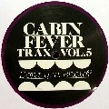 CABIN FEVER / VOL.5 CABIN FEVER TRAX